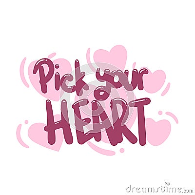 Pick your heart quote text typography design graphic vector Vector Illustration