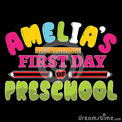 Amelia's First Day Of Preschool, typography design for kindergarten pre k preschool Vector Illustration