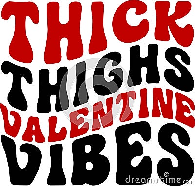Thick Thighs Vibes, 14 February typography design Vector Illustration