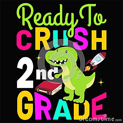 Ready To Crush 2nd Grade, Typography design for kindergarten pre-k preschool Vector Illustration