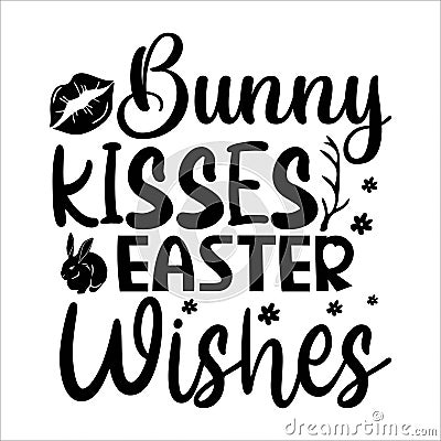 Bunny Kisses Easter Wishes, Typography t-shirt design for geographers Vector Illustration