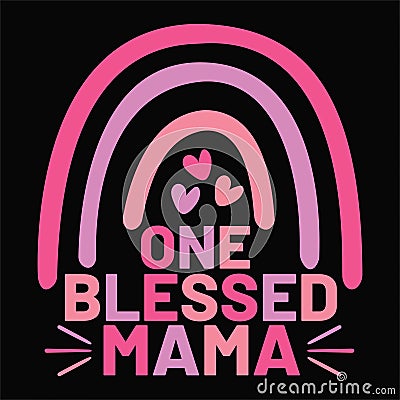 One Blessed Mama, Typography design Vector Illustration