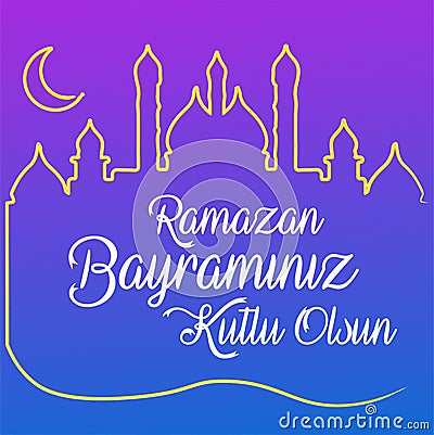 Mubarak Islamic Feast Greetings Turkish: Ramazan Bayraminiz Kutlu Olsun. Eid al Fitr Mubarak Islamic Feast Greetings . Ramadan k Vector Illustration