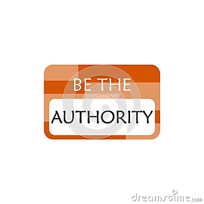 Be the Authority Words sign, icon, logo Vector Illustration