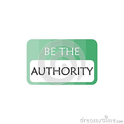 Be the Authority Words sign, icon, logo Vector Illustration