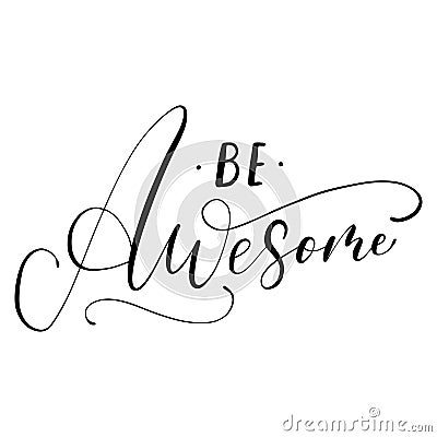 Be awesome handwritten ink lettering design. Cartoon Illustration