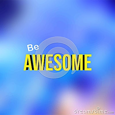 Be awesome. Life quote with modern background vector Vector Illustration