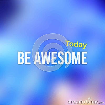 Be awesome today. Life quote with modern background vector Vector Illustration