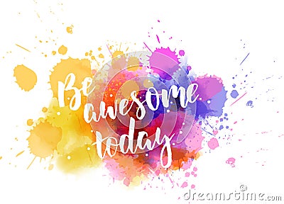 Be awesome today - motivational message Vector Illustration