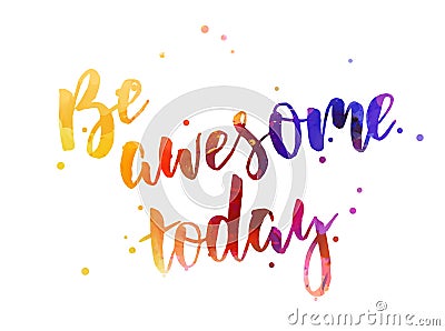 Be awesome today - motivational message Vector Illustration