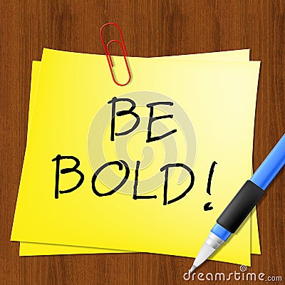 Be Bold Message Represents Daring 3d Illustration Stock Photo