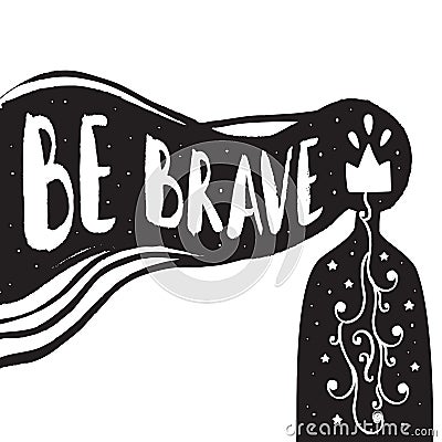 Be brave - lettering design Vector Illustration