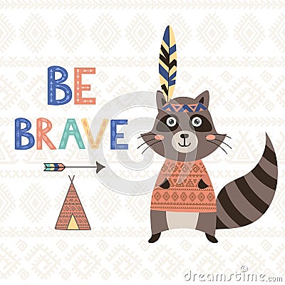 Be brave tribal motivational card with a cute raccoon Vector Illustration