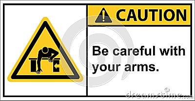 Be careful of getting compressed on your arm.,Caution sign Vector Illustration