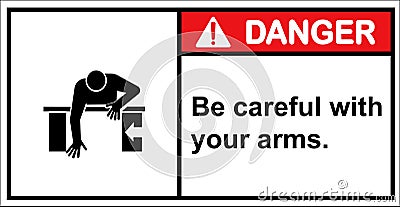 Be careful of getting compressed on your arm.,Danger sign Vector Illustration