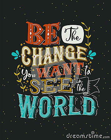 Be the change you want concept vintage lettering quote Vector Illustration