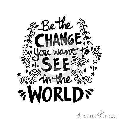 Be the change you want to see in the world Vector Illustration