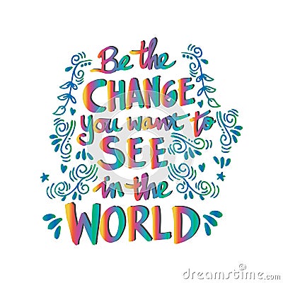 Be the change you want to see in the world Stock Photo