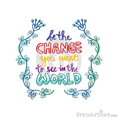 Be the change you want to see in the world. Stock Photo