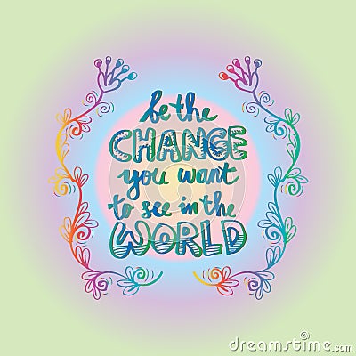 Be the change you want to see in the world. Stock Photo