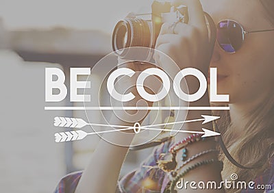 Be Cool Awesome Chic Trendy Fashionable Stylish Concept Stock Photo