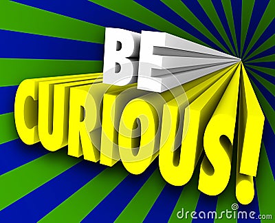 Be Curious 3d Words Inquisitive Knowledge Information Stock Photo