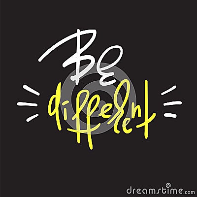 Be different - handwritten motivational quote. Print for inspiring poster, t-shirt, Stock Photo