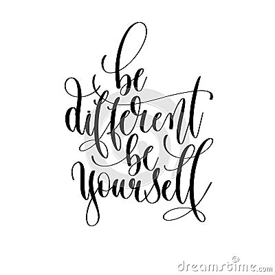 be different be yourself - hand lettering inscription text, motivation and inspiration Vector Illustration