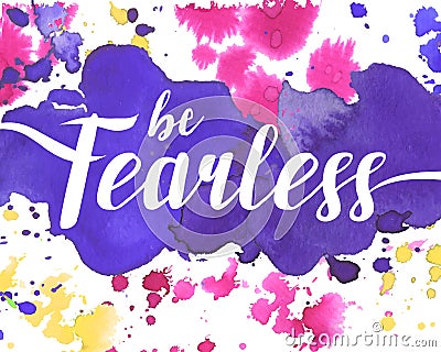 Be Fearless Watercolor Poster Stock Photo