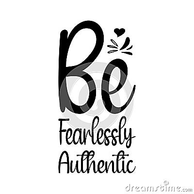 be fearlessly authentic black letters quote Vector Illustration