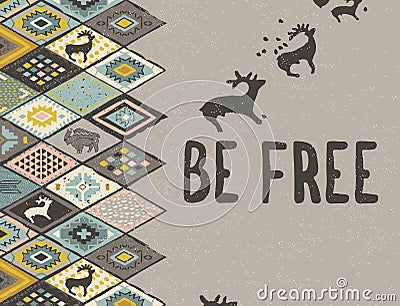 Be free. Ethnic print with deers, buffalo and triangles Vector Illustration