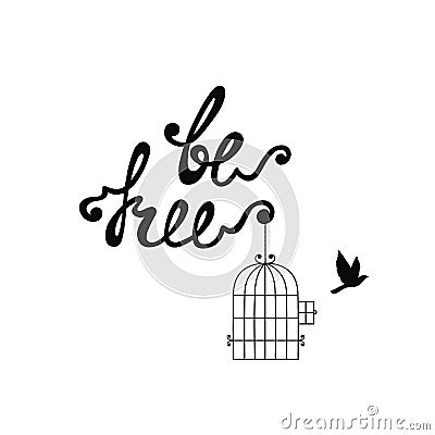 Be free. Inspirational quote about freedom. Vector Illustration