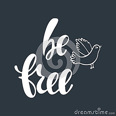 Be free. Inspirational quote about happiness. Stock Photo