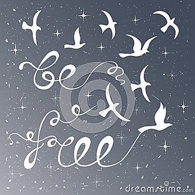 Be free. Inspirational quote. Vector Illustration