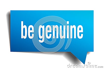 Be genuine blue 3d speech bubble Vector Illustration