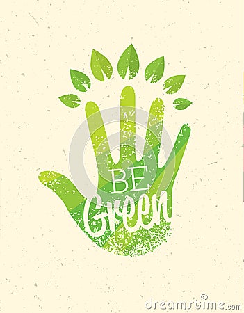 Be Green Eco Organic Food Nature Friendly Vector Concept With Hand Vector Illustration