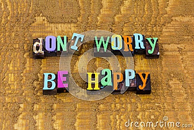 Be happy joy dont worry stress happiness smile Stock Photo