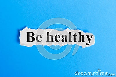 Be Healthy text on paper. Word Be Healthy on a piece of paper. Concept Image Stock Photo