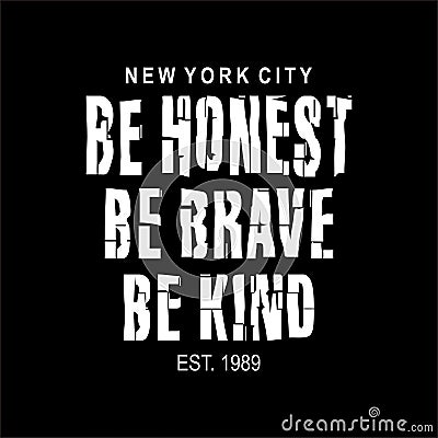 Be honest be brave be kind quote design vector typography graphics print etc Vector Illustration