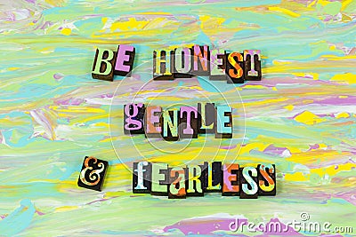 Be honest gentle soul fearless kind patient good character Stock Photo