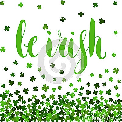 Be irish lettering for St. Patricks day. Vector Illustration