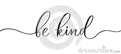 Be kind - calligraphic inscription with smooth lines Vector Illustration