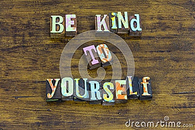 Be kind yourself beautiful honest brave nice integrity positive Stock Photo