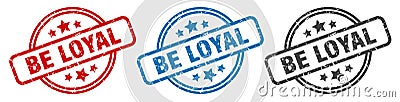 be loyal stamp. be loyal round isolated sign. Vector Illustration