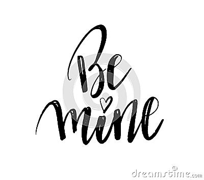 Be mine hand lettering, black ink calligraphy isolated on white background. Valentine s Day vector design Stock Photo