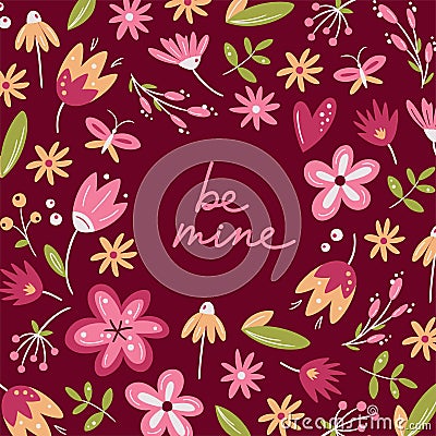 Be mine. Romantic greeting card with lettering and scandinavian flowers in viva magenta colours. Valentine`s Day floral greeting Vector Illustration