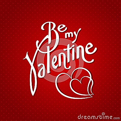 Be my valentine creative font background. Vector Vector Illustration