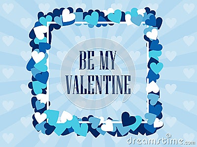 Be my valentine. Festive background for greeting cards and banners. Vector Vector Illustration