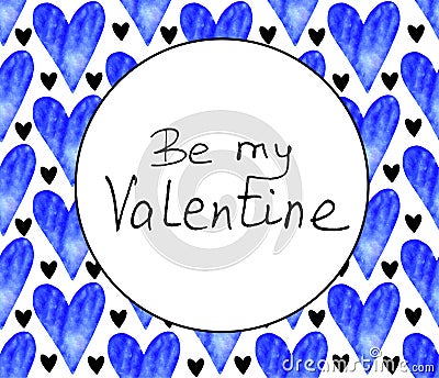 Be my Valentine. Frame of blue watercolor hearts. Background template for Valentines Day, greeting cards, declarations of love, Stock Photo