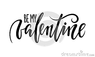 Be my Valentine. Hand drawn creative calligraphy and brush pen lettering Vector Illustration